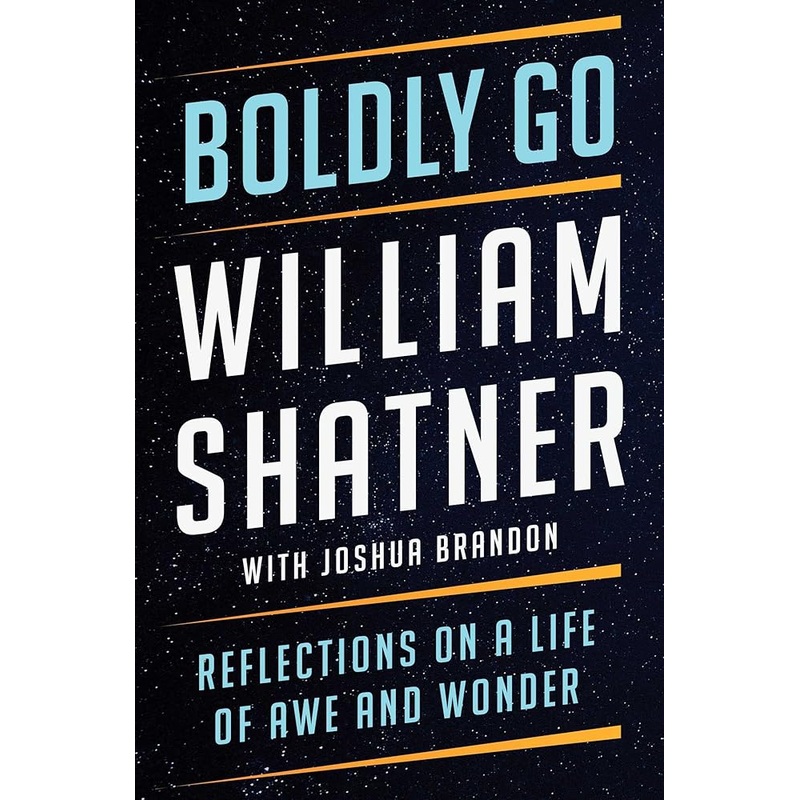 Boldly Go: Reflections on a Life of Awe and Wonder