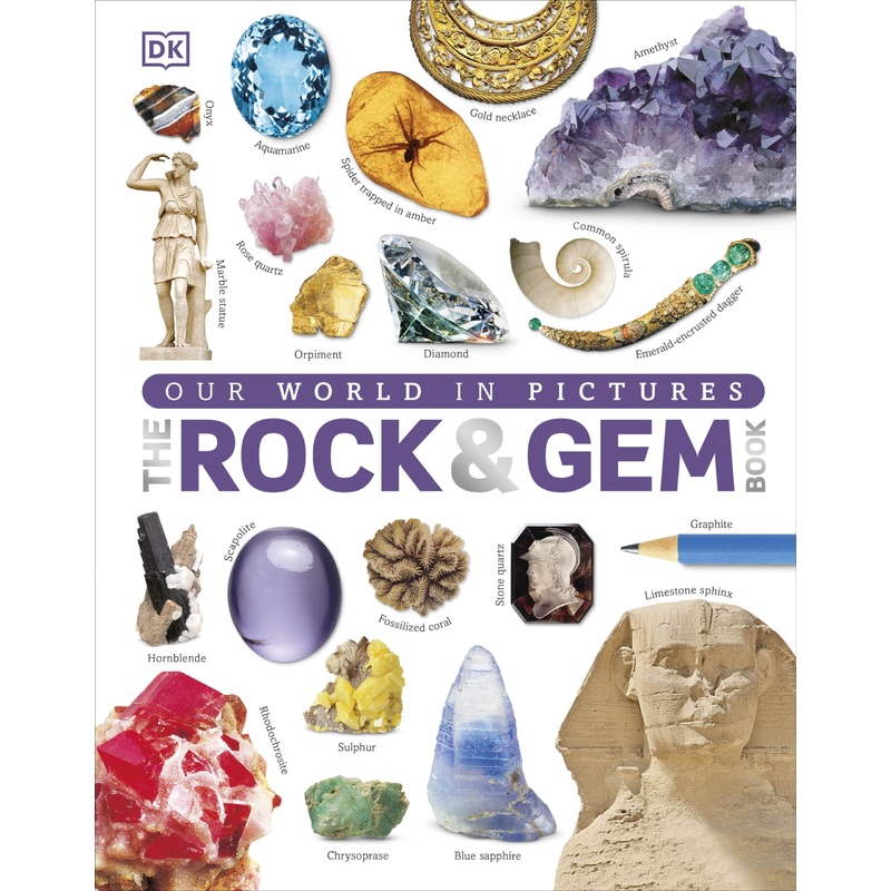Our World in Pictures: The Rock and Gem Book: …And Other Treasures of the Natural World