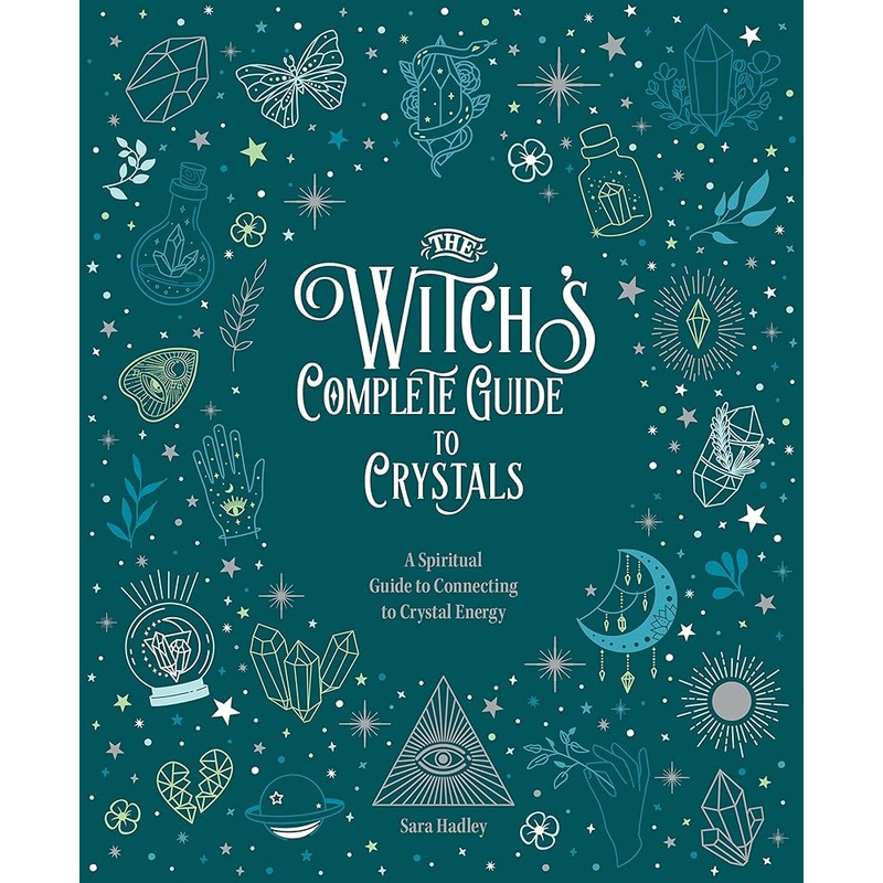 The Witch’s Complete Guide to Crystals: A Spiritual Guide to Connecting to Crystal Energy (Volume 4) (Witchs Complete Guide, 4)