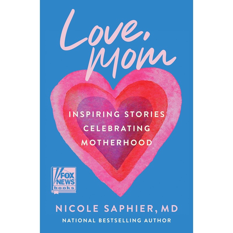 Love, Mom: Inspiring Stories Celebrating Motherhood Hardcover