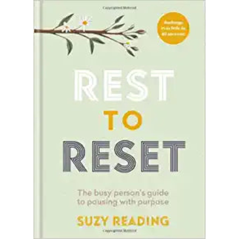 Rest to Reset: The Busy Persons Guide to Pausing With Purpose