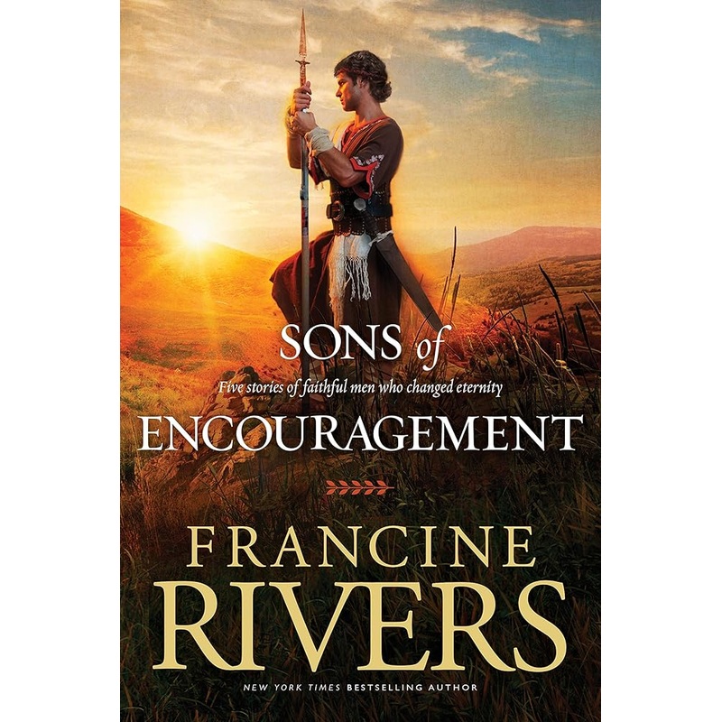 The Sons of Encouragement: Biblical Stories of Aaron, Caleb, Jonathan, Amos, and Silas (Historical Christian Fiction with In-Depth Bible Studies)