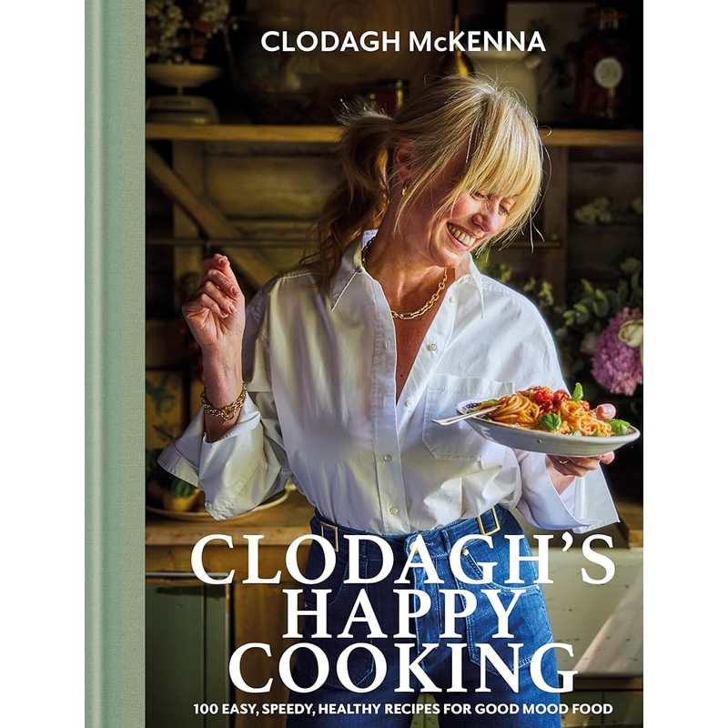 (02/03/26 PREORDER) Clodagh’s Happy Cooking: 100 Easy, Speedy, Healthy Recipes for Good Mood Food