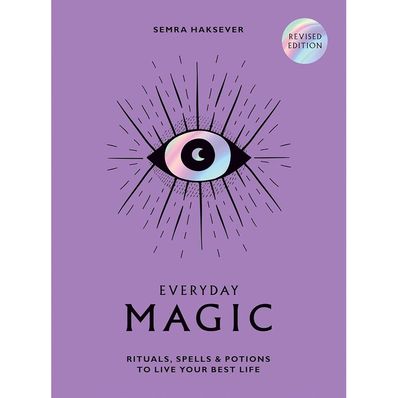 Everyday Magic: Rituals, Spells and Potions to Live Your Best Life