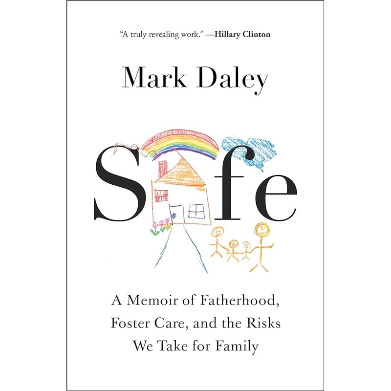 Safe: A Memoir of Fatherhood, Foster Care, and the Risks We Take for Family