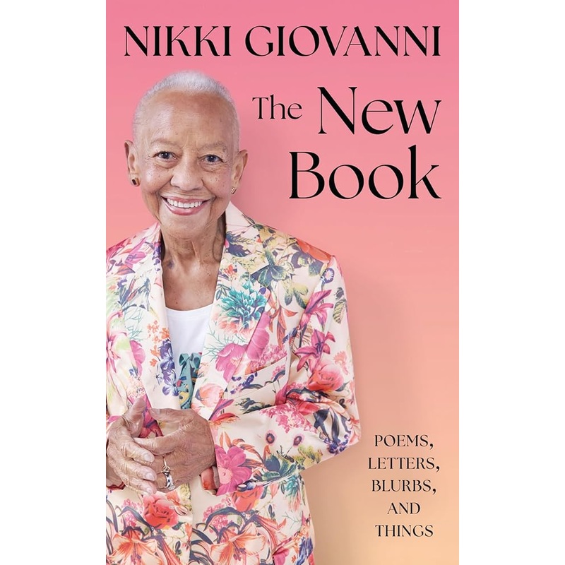 The New Book: A Powerful Collection from Nikki Giovanni, America’s Celebrated Poet and Indispensable Radical Orator