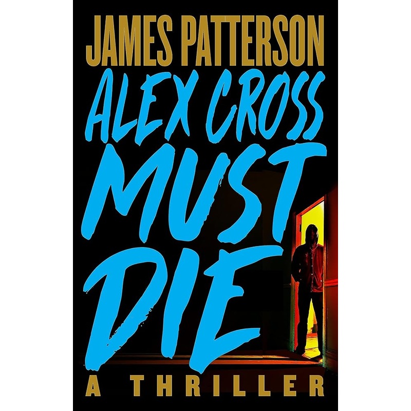 Alex Cross Must Die: A Thriller
