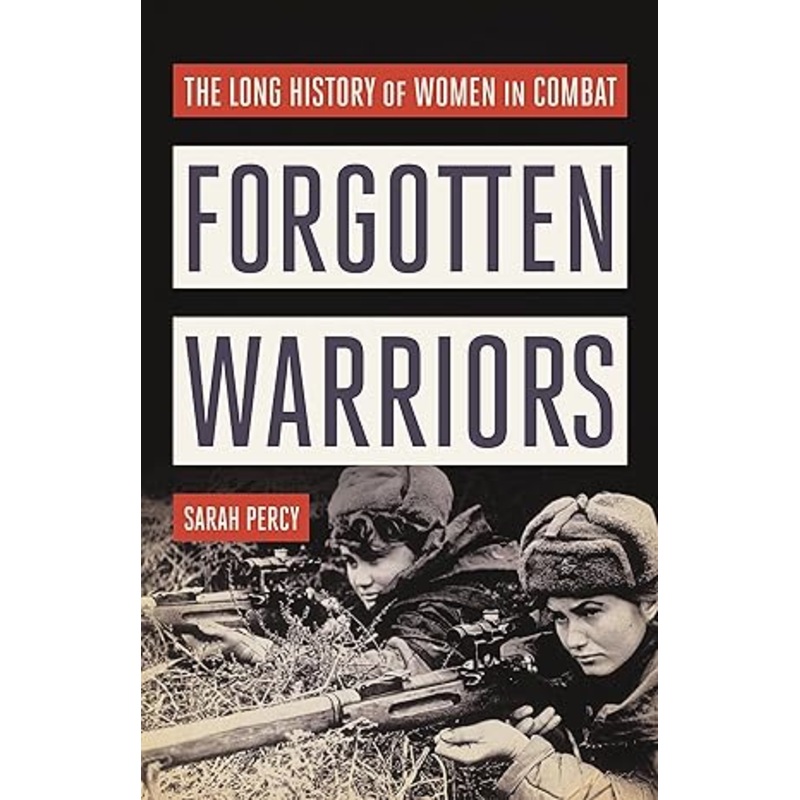 Forgotten Warriors: The Long History of Women in Combat