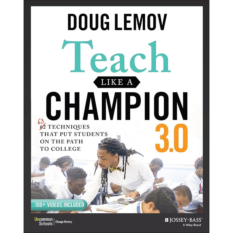 Teach Like a Champion 3.0: 63 Techniques that Put Students on the Path to College