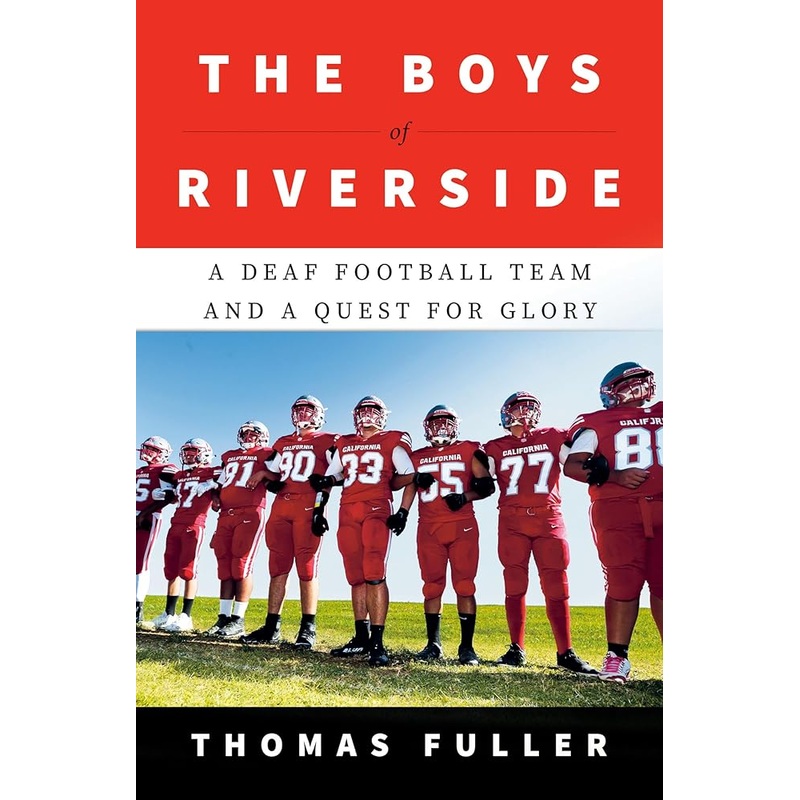 The Boys of Riverside: A Deaf Football Team and a Quest for Glory by Thomas Fuller