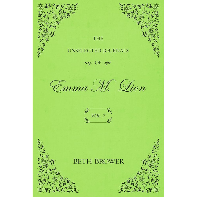 The Unselected Journals of Emma M. Lion: Vol. 7
