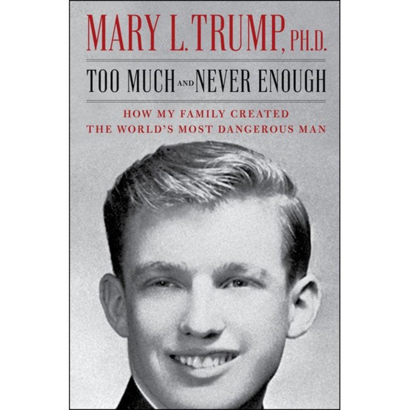 Too Much and Never Enough: How My Family Created the World’s Most Dangerous Man