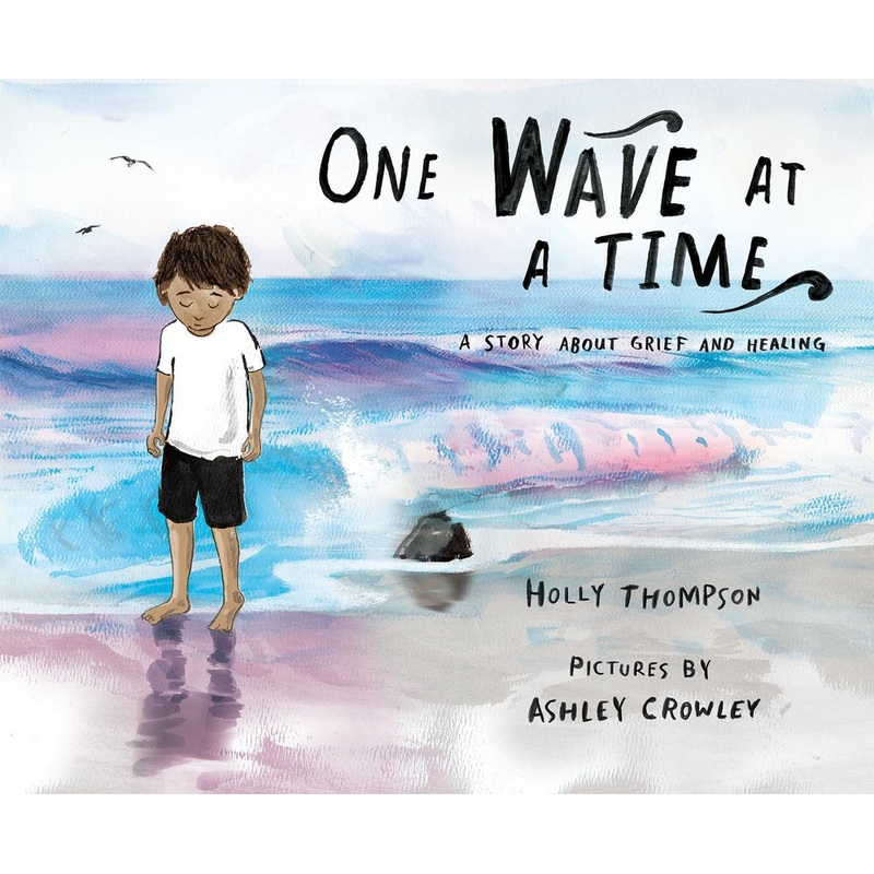 One Wave at a Time: A Story about Grief and Healing