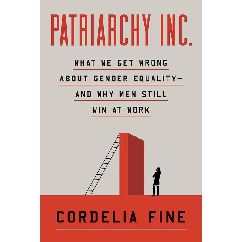(08/19/25 PREORDER) Patriarchy Inc.: What We Get Wrong About Gender Equality?and Why Men Still Win at Wor