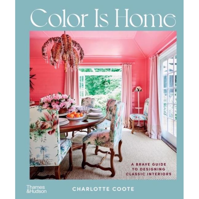 Color Is Home: A Brave Guide to Designing Classic Interiors Hardcover