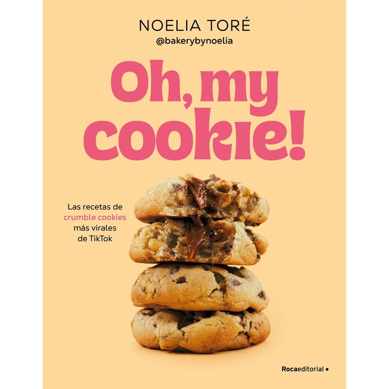 Oh, my cookie! Las recetas de crumble cookies ms virales de TikTok / Oh, My Cookie!: The Most Viral Crumble Cookie Recipes from TikTok