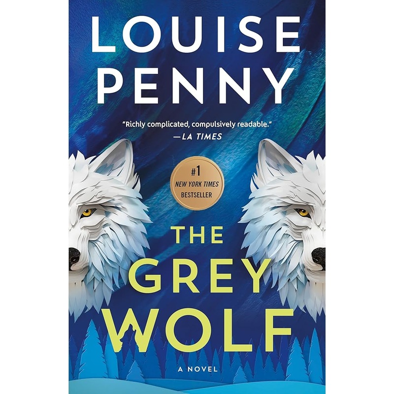 (08/26/25 PREORDER) The Grey Wolf: A Novel (Chief Inspector Gamache Novel, 19)