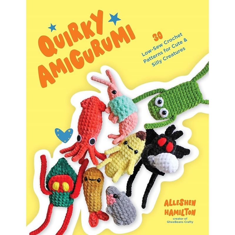 (12/09/25 PREORDER) Quirky Amigurumi: 30 Low-Sew Crochet Patterns for Cute & Silly Creatures