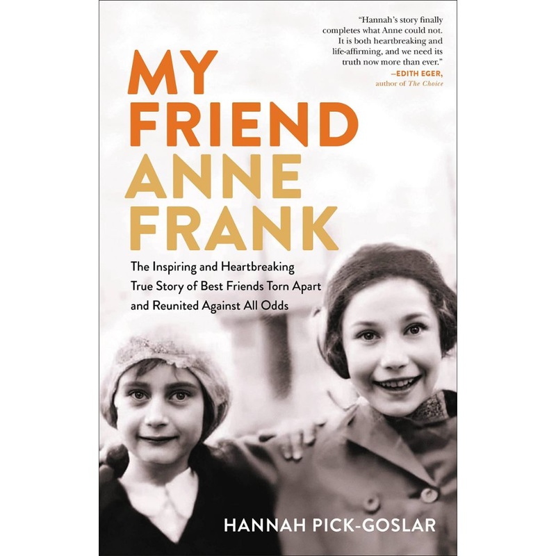 My Friend Anne Frank: The Inspiring and Heartbreaking True Story of Best Friends Torn Apart and Reunited Against All Odds Hardcover