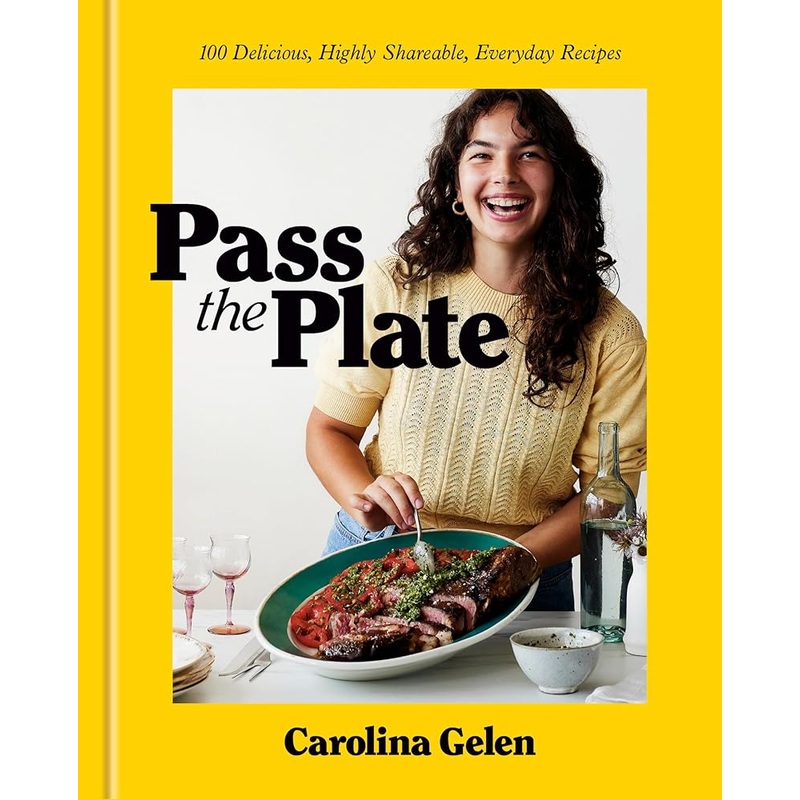Pass the Plate: 100 Delicious, Highly Shareable, Everyday Recipes: A Cookbook