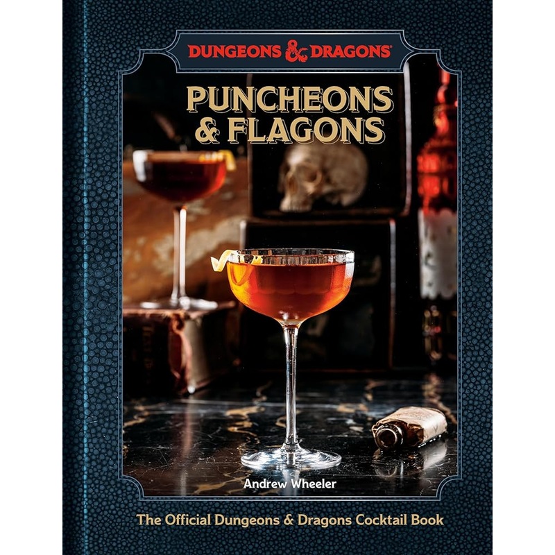 Puncheons and Flagons: The Official Dungeons & Dragons Cocktail Book [A Cocktail and Mocktail Recipe Book]