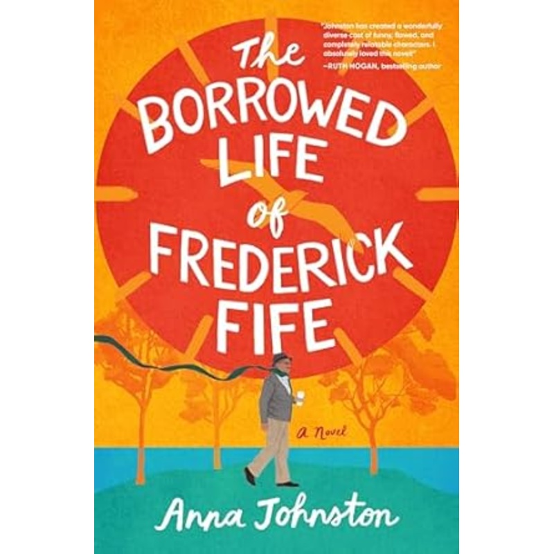 The Borrowed Life of Frederick Fife: A Novel by Anna Johnston