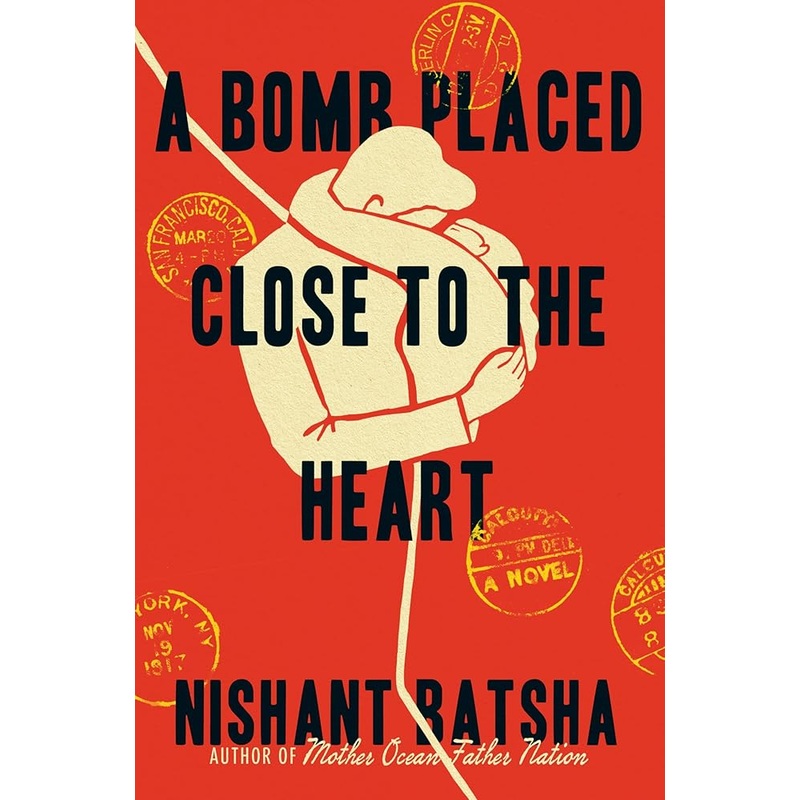 A Bomb Placed Close to the Heart: A Novel