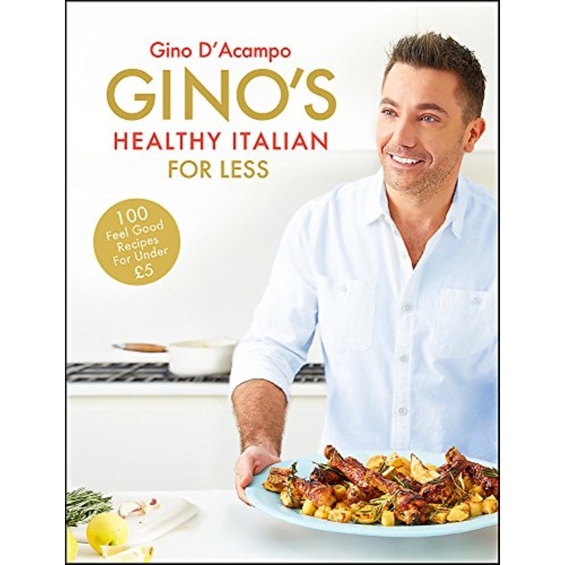 Ginos Healthy Italian for Less by Gino DAcampo| 100 Easy & Delicious Italian Recipes Under 5 Budget Cooking,Family Meals & Healthy Eating Cookbook