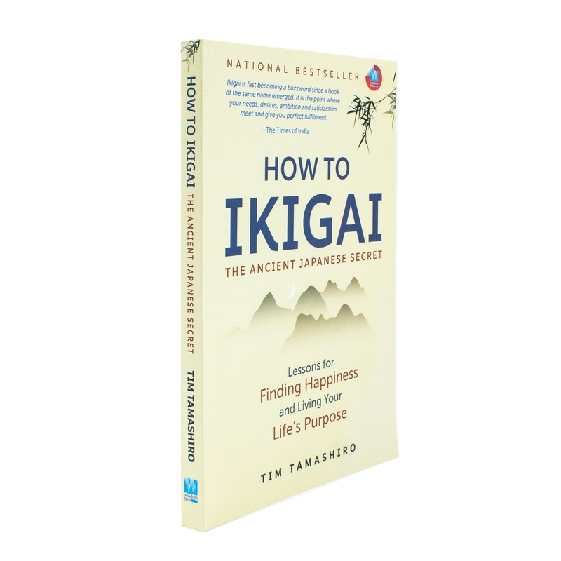 How to Ikigai: Lessons for Finding Happiness and Living Your Life’s Purpose By Tim Tamashiro