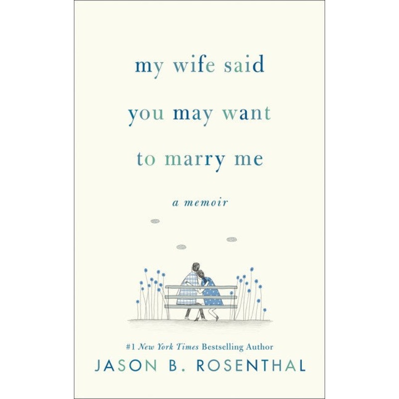 My Wife Said You May Want to Marry Me
