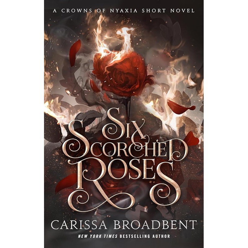 Six Scorched Roses: A Crowns of Nyaxia Short Novel