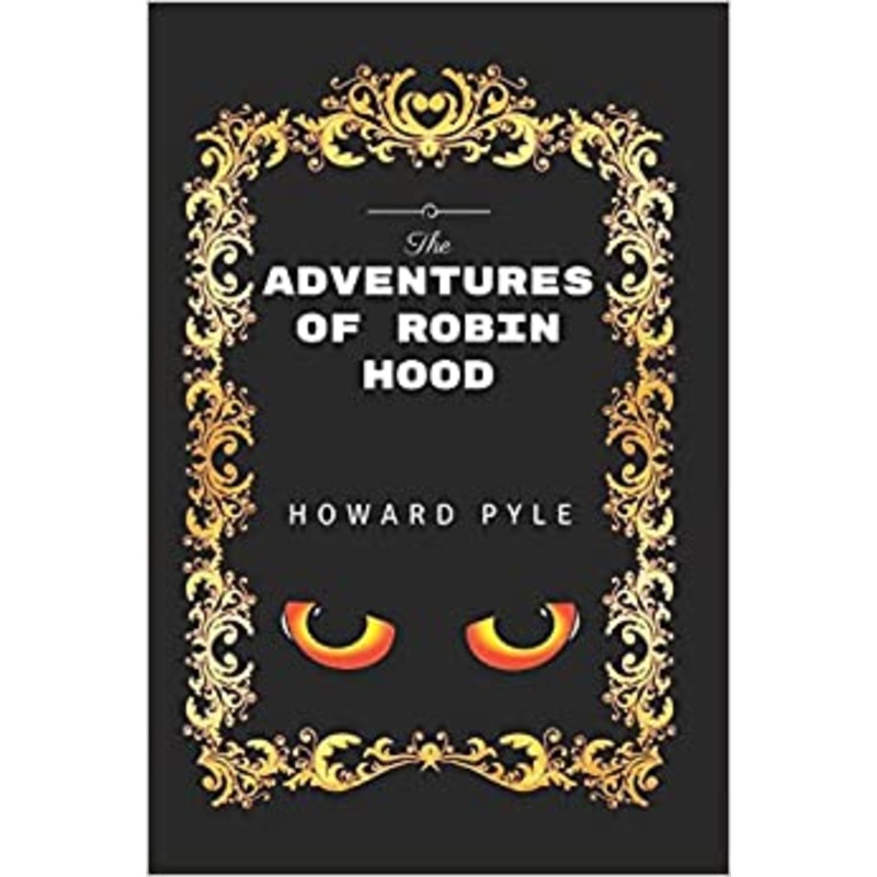 The Adventures Of Robin Hood: By Howard Pyle – Illustrated