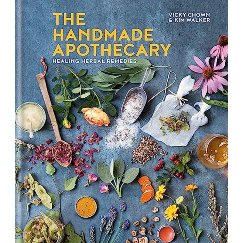 The Handmade Apothecary Book: Healing Herbal Remedies & Recipes by Kim Walker |Natural Medicine,DIY Herbalism,Wellness, Self-Care & Therapeutic Plants