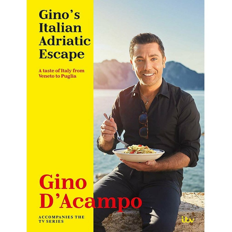 Gino’s Italian Adriatic Escape: A taste of Italy from Veneto to Puglia by Gino D’Acampo