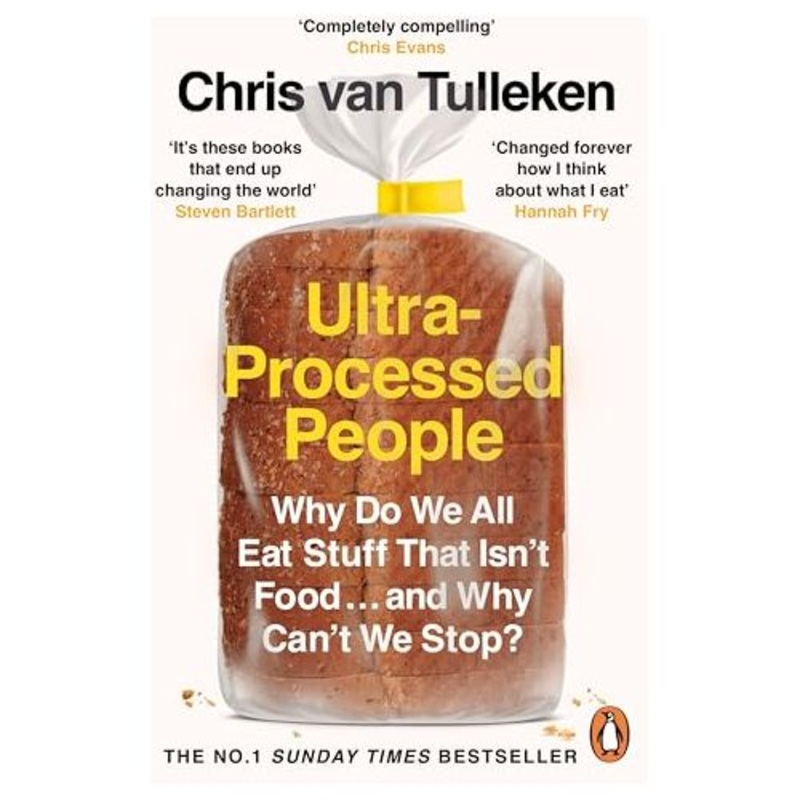 Ultra-Processed People: Why Do We All Eat Stuff That Isnt Food  and Why Cant We Stop?