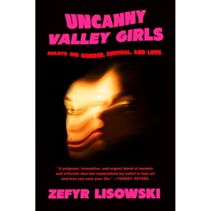 Uncanny Valley Girls: Essays on Horror, Survival, and Love