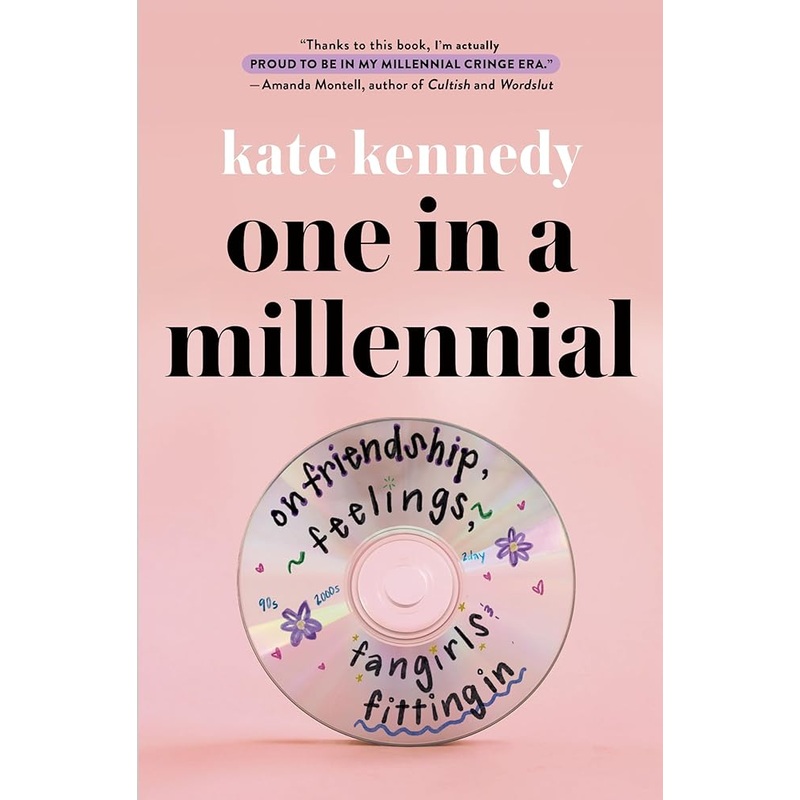 One in a Millennial: On Friendship, Feelings, Fangirls, and Fitting In