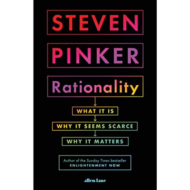 Rationality: What It Is, Why It Seems Scarce, Why It Matters