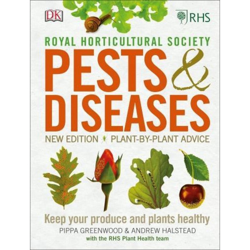 RHS Pests And Diseases – New Edition Plant-by-plant Advice Keep Your Produce And Plants Healthy