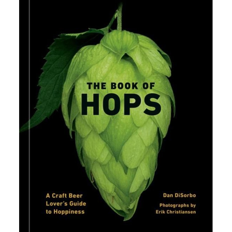 The Book of Hops: A Craft Beer Lover’s Guide to Hoppiness Hardcover