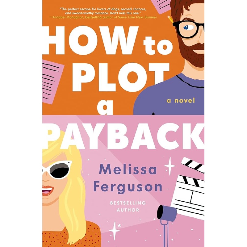 How to Plot a Payback: A hilarious and heartwarming tale of revenge, redemption, and unexpected romance