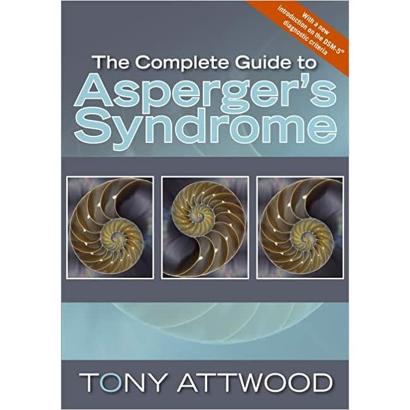 The Complete Guide to Asperger’s Syndrome by Tony Attwood