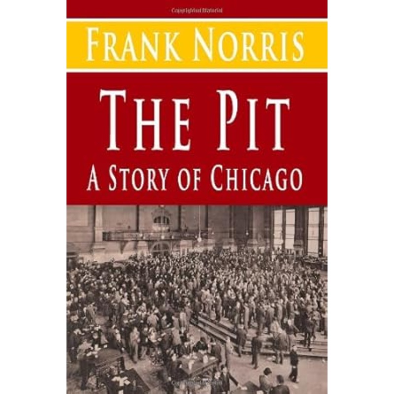 The Pit : A Story of Chicago