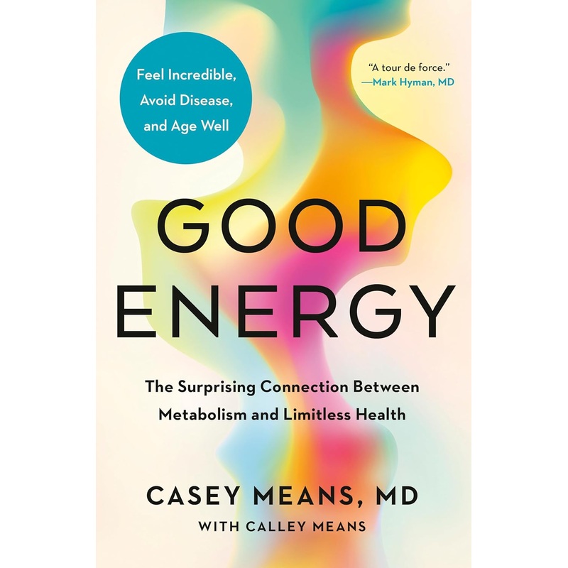 Good Energy: The Surprising Connection Between Metabolism and Limitless Health Hardcover