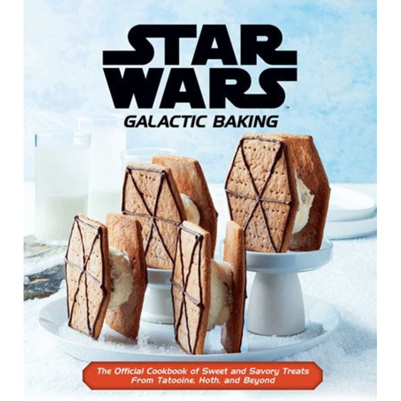 Star Wars: Galactic Baking : The Official Cookbook of Sweet and Savory Treats From Tatooine, Hoth, and Beyond