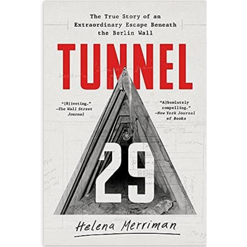 Tunnel 29: The True Story of an Extraordinary Escape Beneath the Berlin Wall