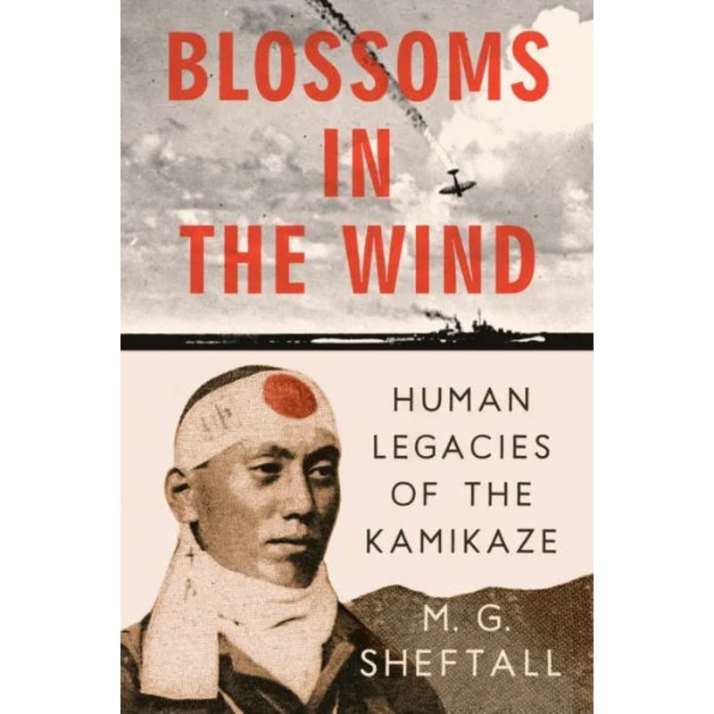 Blossoms in the Wind: Human Legacies of the Kamikaze Hardcover
