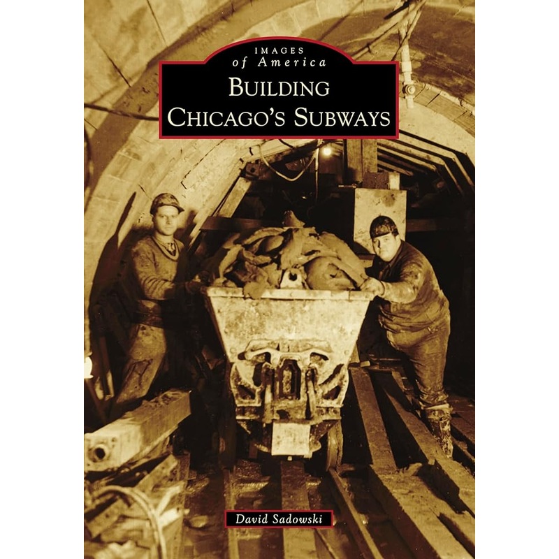 Building Chicago’s Subways (Images of America)