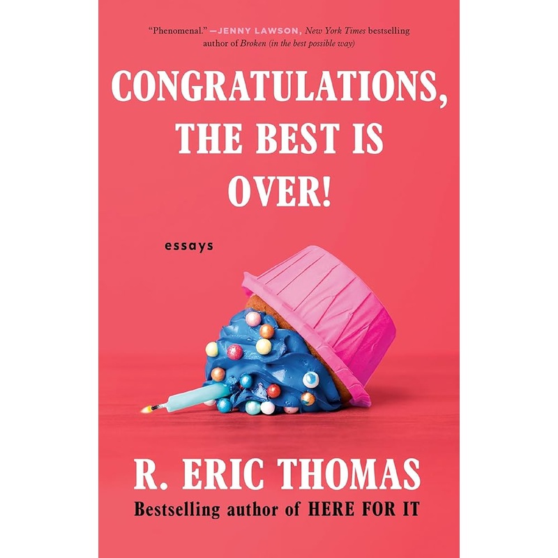 Congratulations, The Best Is Over!: Essays