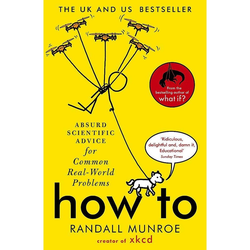 How To: Absurd Scientific Advice for Common Real-World Problems from Randall Munroe of xkcd